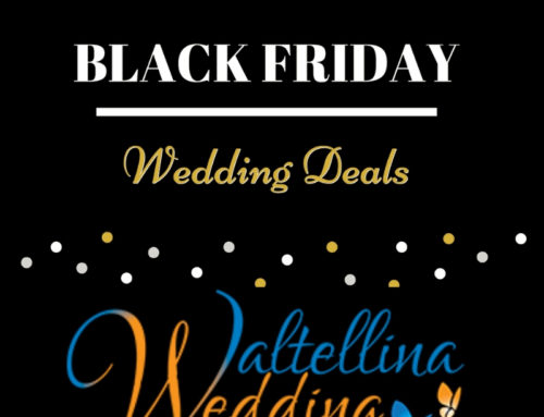 black friday al ValtellinaWedding!